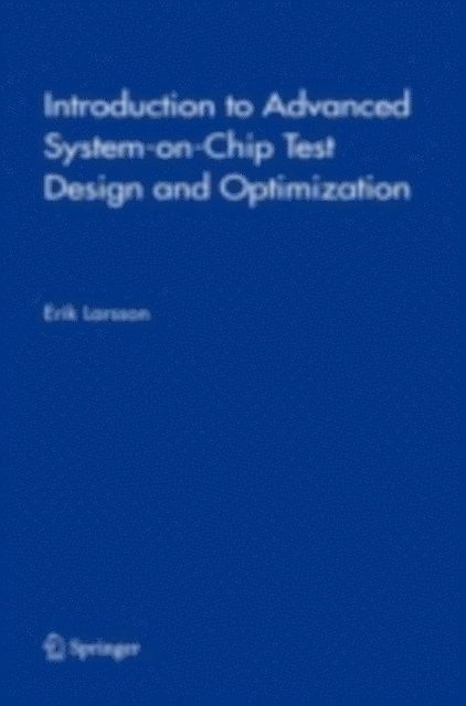 Erik Larsson - Introduction to Advanced System-on-Chip Test Design and Optimization, E-bok