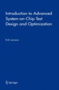 Introduction to Advanced System-on-Chip Test Design and Optimization