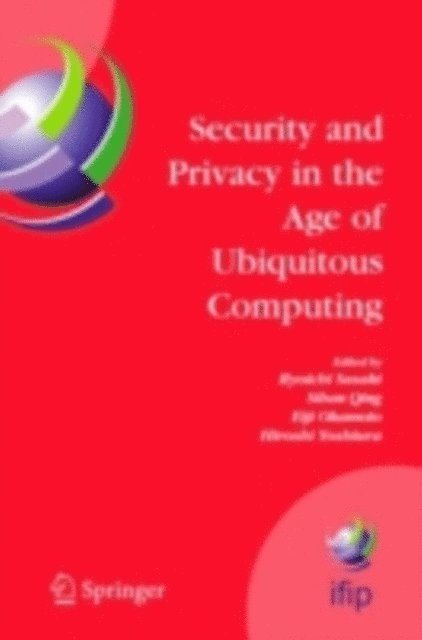 Hiroshi Yoshiura, Eiji Okamoto, Ryoichi Sasaki - Security and Privacy in the Age of Ubiquitous Computing, E-bok