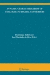 Jose Machado da Silva, Dominique Dallet - Dynamic Characterisation of Analogue-to-Digital Converters, E-bok