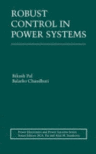 Balarko Chaudhuri, Bikash Pal - Robust Control in Power Systems, E-bok