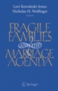 Nicholas Wolfinger, Lori Kowaleski-Jones - Fragile Families and the Marriage Agenda, E-bok