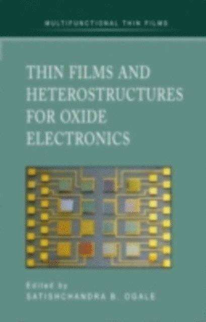 Satishchandra B. Ogale - Thin Films and Heterostructures for Oxide Electronics, E-bok