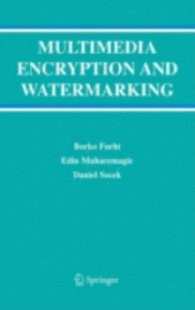Daniel Socek, Edin Muharemagic, Borko Furht - Multimedia Encryption and Watermarking, E-bok