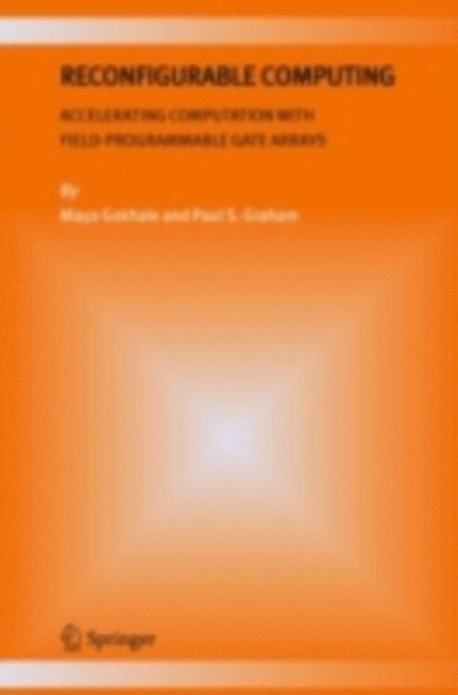 Paul S. Graham, Maya B. Gokhale - Reconfigurable Computing, E-bok. Tillgänglighet: Lägg i varukorg