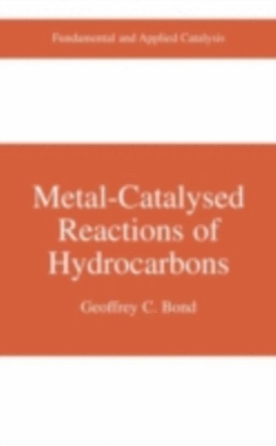 Geoffrey C. Bond - Metal-Catalysed Reactions of Hydrocarbons, E-bok