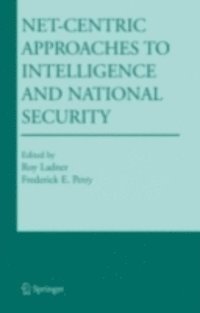 Frederick E. Petry, Roy Ladner - Net-Centric Approaches to Intelligence and National Security, E-bok