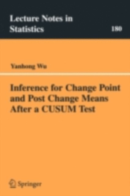 Yanhong Wu - Inference for Change Point and Post Change Means After a CUSUM Test, E-bok