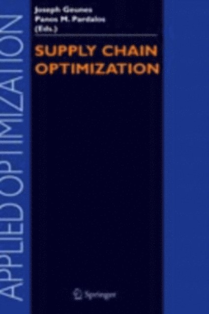 Panos M. Pardalos, Joseph Geunes - Supply Chain Optimization, E-bok
