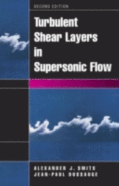Jean-Paul Dussauge, Alexander J. Smits - Turbulent Shear Layers in Supersonic Flow, E-bok