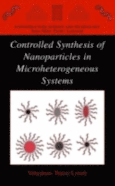Vincenzo Turco Liveri - Controlled Synthesis of Nanoparticles in Microheterogeneous Systems, E-bok