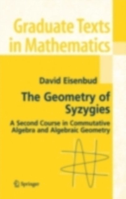 David Eisenbud - Geometry of Syzygies, E-bok