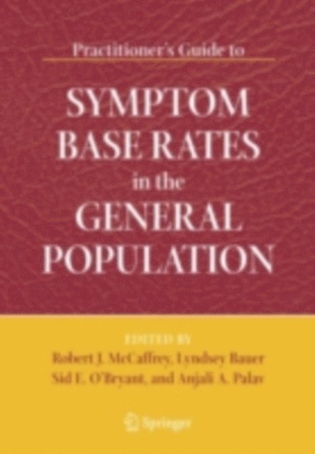 Sid O'Bryant, Anjali A. Palav, Lyndsey Bauer, Robert J. McCaffrey - Practitioner's Guide to Symptom Base Rates in the General Population, E-bok