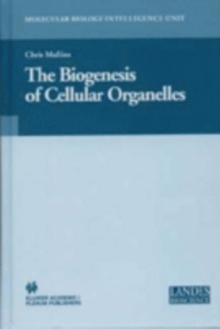 Chris Mullins - Biogenesis of Cellular Organelles, E-bok