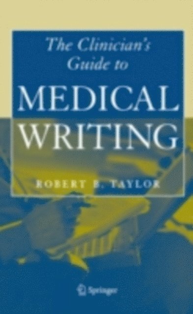 Robert B. Taylor - Clinician's Guide to Medical Writing, E-bok