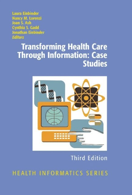Laura Einbinder, Wendy McPhee, Jonathan Einbinder, Joan S. Ash, Nancy M. Lorenzi - Transforming Health Care Through Information, E-bok