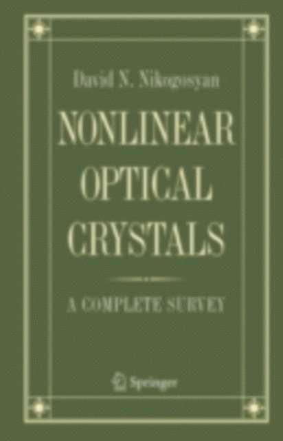 David N. Nikogosyan - Nonlinear Optical Crystals: A Complete Survey, E-bok