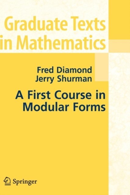 Jerry Shurman, Fred Diamond - First Course in Modular Forms, E-bok