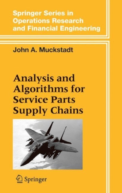 John A. Muckstadt - Analysis and Algorithms for Service Parts Supply Chains, E-bok