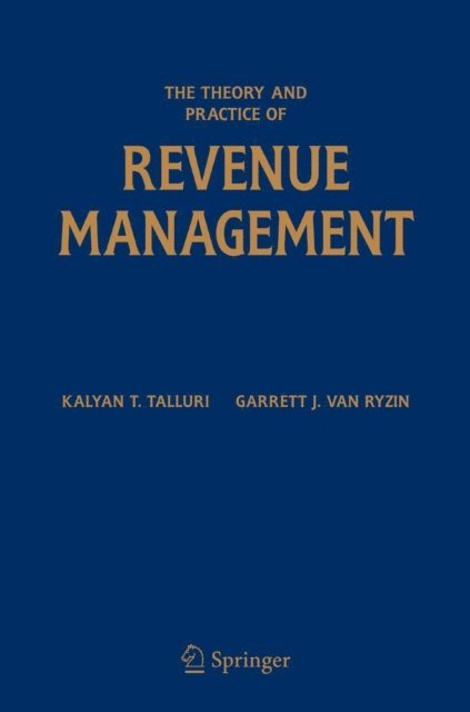 Garrett J. van Ryzin, Kalyan T. Talluri - Theory and Practice of Revenue Management, E-bok