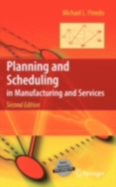 Michael L. Pinedo - Planning and Scheduling in Manufacturing and Services, E-bok