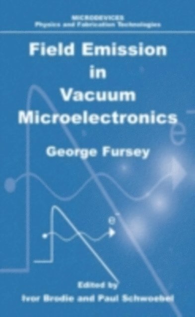 George N. Fursey - Field Emission in Vacuum Microelectronics, E-bok