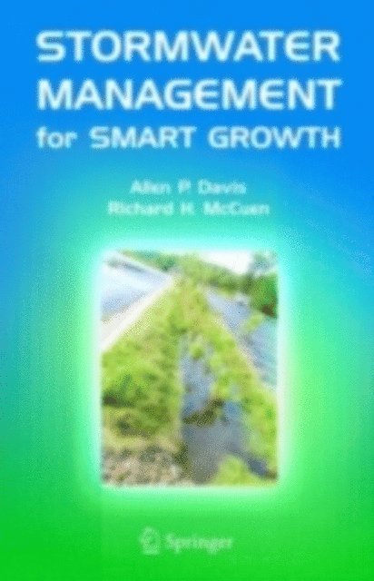 Richard H. McCuen, Allen P. Davis - Stormwater Management for Smart Growth, E-bok