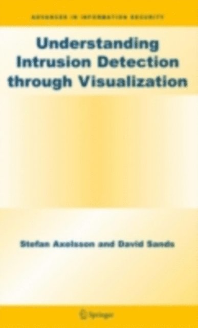 David Sands, Stefan Axelsson - Understanding Intrusion Detection through Visualization, E-bok