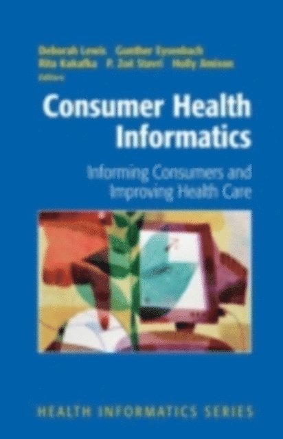 Holly Jimison, P. Zoe Stavri, Rita Kukafka, Gunther Eysenbach, Deborah Lewis - Consumer Health Informatics, E-bok