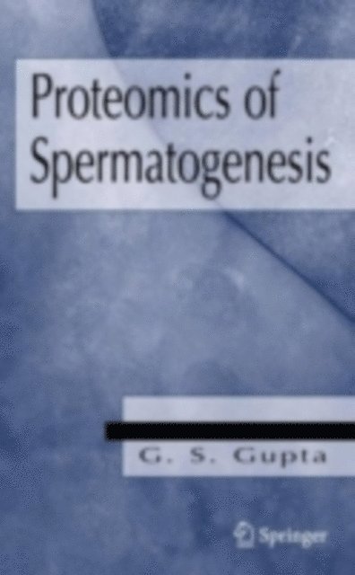 G. S. Gupta - Proteomics of Spermatogenesis, E-bok