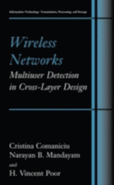 H. Vincent Poor, Narayan B. Mandayam, Christina Comaniciu - Wireless Networks: Multiuser Detection in Cross-Layer Design, E-bok