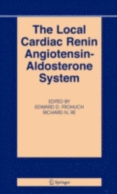 Richard N. Re, Edward D. Frohlich - Local Cardiac Renin-Angiotensin Aldosterone System, E-bok
