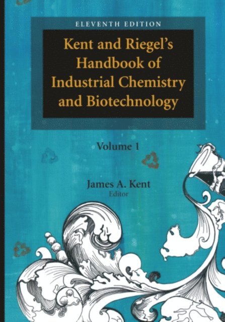 James A. Kent - Kent and Riegel's Handbook of Industrial Chemistry and Biotechnology, E-bok