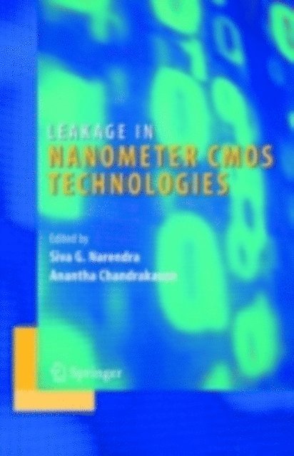 Anantha P. Chandrakasan, Siva G. Narendra - Leakage in Nanometer CMOS Technologies, E-bok