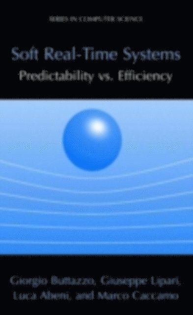 Marco Caccamo, Luca Abeni, Giuseppe Lipari, Giorgio C Buttazzo - Soft Real-Time Systems: Predictability vs. Efficiency, E-bok