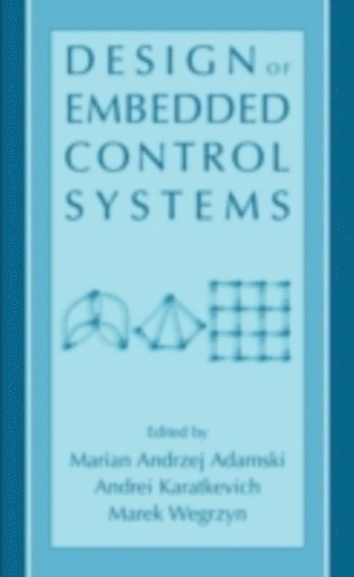 Marek Wegrzyn, Andrei Karatkevich, Marian Andrzej Adamski - Design of Embedded Control Systems, E-bok