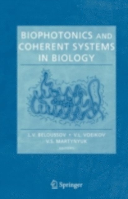 V.S. Martynyuk, V.L. Voeikov, L.V. Beloussov - Biophotonics and Coherent Systems in Biology, E-bok