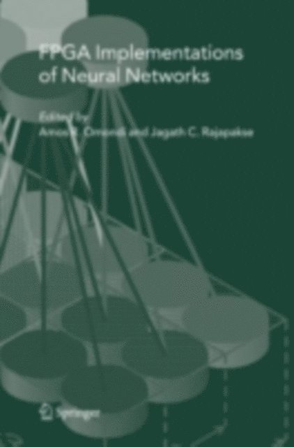 Jagath C. Rajapakse, Amos R. Omondi - FPGA Implementations of Neural Networks, E-bok
