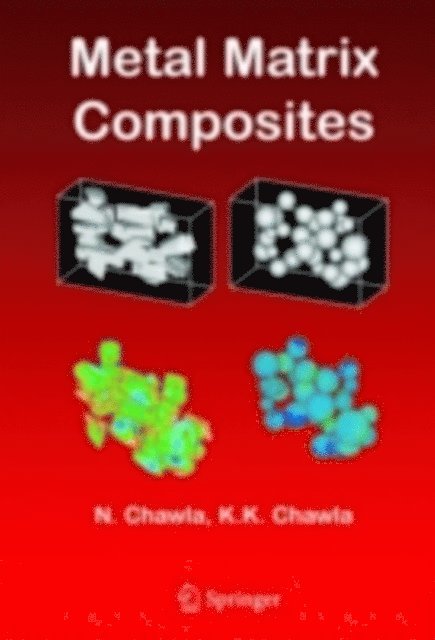 Krishan K. Chawla, Nikhilesh Chawla - Metal Matrix Composites, E-bok