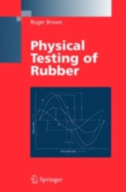 Roger Brown - Physical Testing of Rubber, E-bok