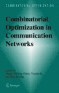 Ding-Zhu Du, Yingshu Li, Maggie Xiaoyan Cheng - Combinatorial Optimization in Communication Networks, E-bok