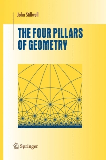 John Stillwell - Four Pillars of Geometry, E-bok