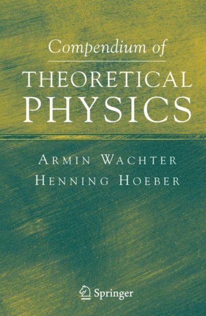 Henning Hoeber, Armin Wachter - Compendium of Theoretical Physics, E-bok