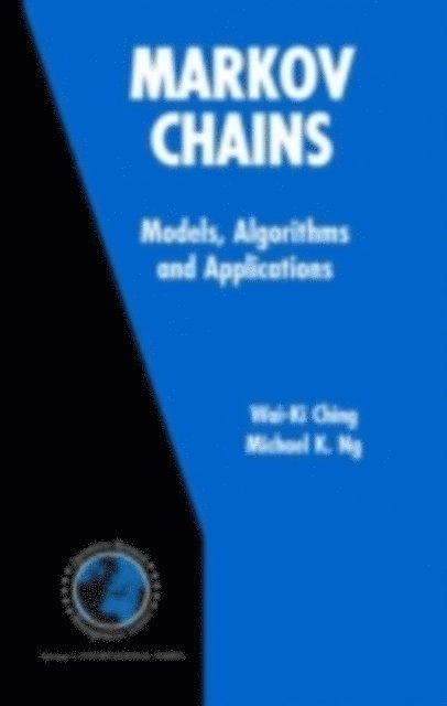 Michael K. Ng, Wai-Ki Ching - Markov Chains: Models, Algorithms and Applications, E-bok