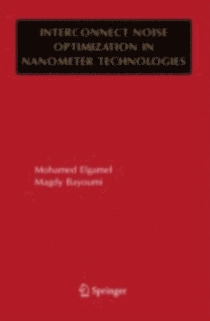 Magdy A. Bayoumi, Mohamed Elgamel - Interconnect Noise Optimization in Nanometer Technologies, E-bok