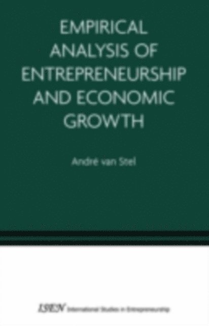 Andre van Stel - Empirical Analysis of Entrepreneurship and Economic Growth, E-bok