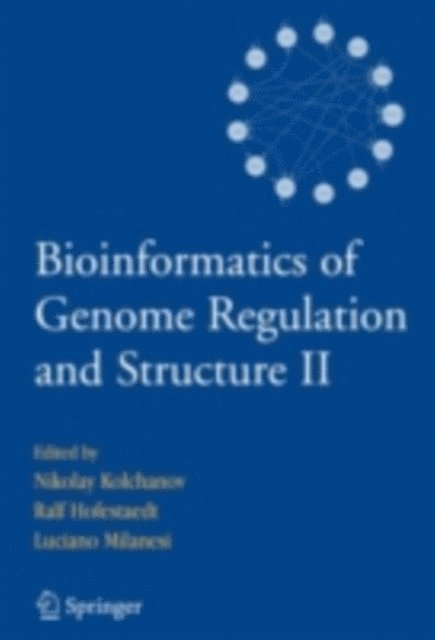Luciano Milanesi, Ralf Hofestaedt, Nikolay Kolchanov - Bioinformatics of Genome Regulation and Structure II, E-bok