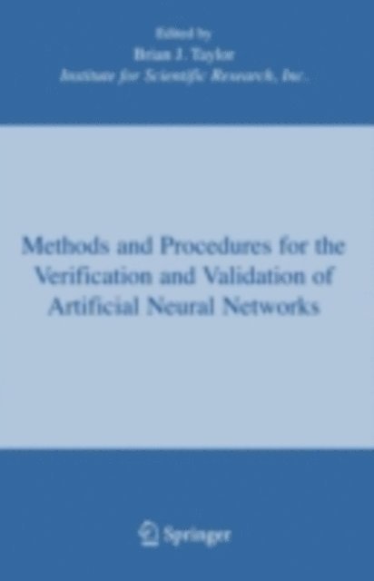 Brian J. Taylor - Methods and Procedures for the Verification and Validation of Artificial Neural Networks, E-bok