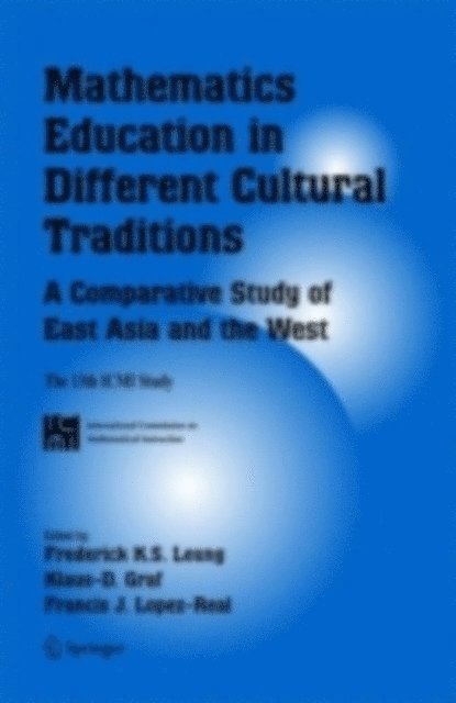 Francis J. Lopez-Real, Klaus-D. Graf, Frederick Koon-Shing Leung - Mathematics Education in Different Cultural Traditions- A Comparative Study of East Asia and the West, E-bok