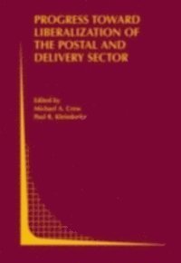 Paul R. Kleindorfer, Michael A. Crew - Progress toward Liberalization of the Postal and Delivery Sector, E-bok